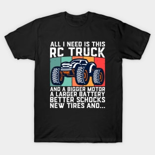 I Need Is This RC Truck And A Bigger RC Racing Car T-Shirt